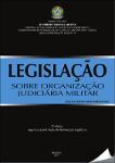 Legislação sobre organização judiciária militar [2. ed. organizada pela Seção de Informação Legislativa].