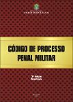 Código de processo penal militar: Decreto-Lei n. 1002, de 21 de outubro de 1969. [2. ed. atual.].
