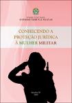 Conhecendo a proteção jurídica à mulher militar.