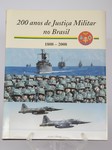 200 Anos da Justiça Militar no Brasil 1808-2008