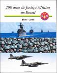 200 anos de justiça militar no Brasil: 1808-2008.