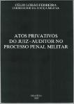 Atos privativos do juiz-auditor no processo penal militar.