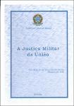A Justiça Militar da União.