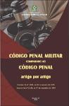 Código penal militar comparado ao Código penal: artigo por artigo: Decreto-lei nº 1.001, de 21 de outubro de 1969 Decreto-lei nº 2.848, de 07 de dezembro de 1940.